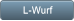L-Wurf L-Wurf