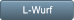 L-Wurf L-Wurf