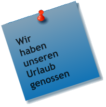 Wir haben unseren Urlaub genossen